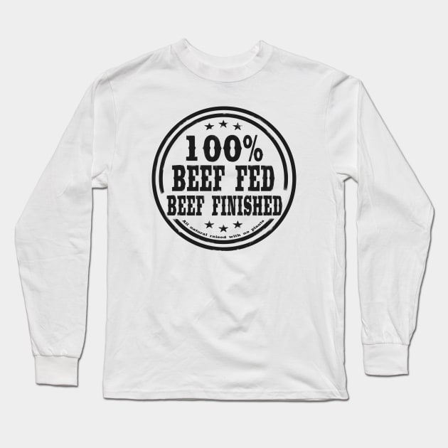 100% Beef Fed Beef Finished Long Sleeve T-Shirt by PrimusClothing